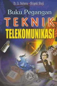 Sampul Buku pegangan teknik telekomunikasi / Dr.Ir. Suhana, Shigeki Shoji