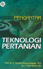 Sampul Pengantar Tekonlogi Pertanian / Prof.Dr.Ir. Djumali mangunwidjaja,DEA,Dr.Iiiah Sailah,MS