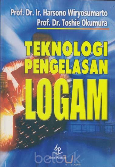 Sampul Teknologi Pengelasan Logam / Prof.Dr.Ir.Harsono Wiryosumarto, Prof.Dr. Toshie Okumura