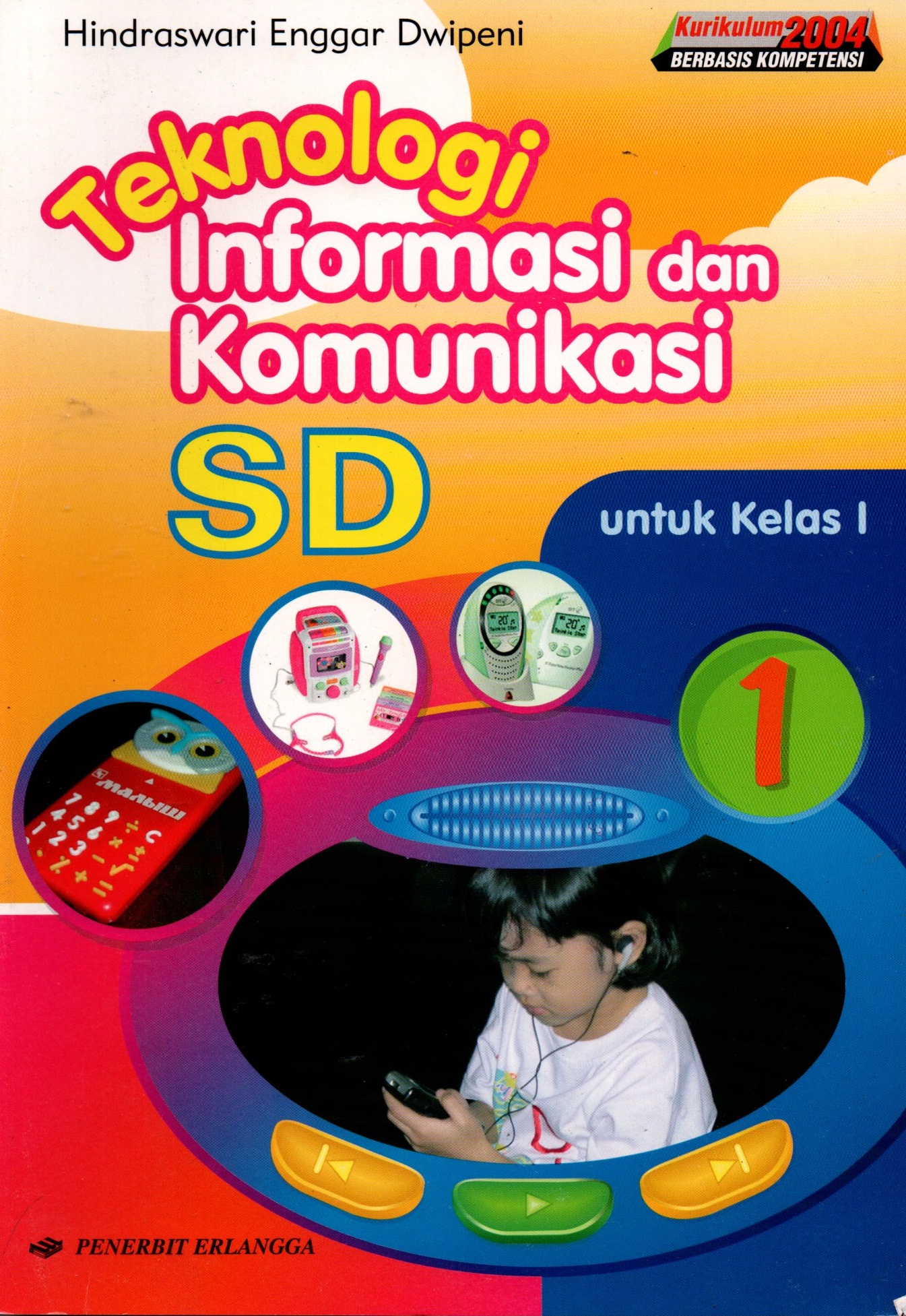 Sampul Teknologi Informasi dan Komunikasi SD kelas 1 / Hindraswari Enggar Dwipeni