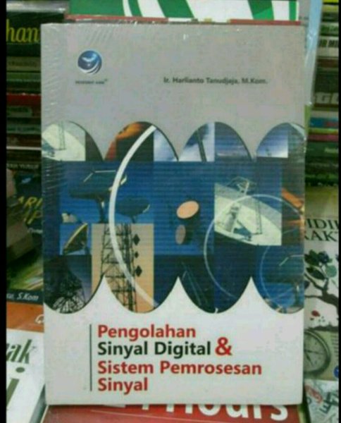 Sampul Pengolahan Sinyal Digital & Sistem Pemrosesan Sinyal / Ir. Harlianto Tanudjaja, M.Kom
