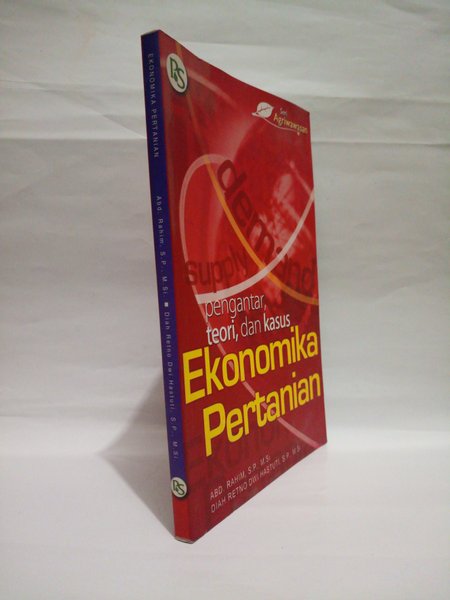 Sampul Pengantar Teori dan Kasus Ekonomika Pertanian / Abd. Rahim S.P., M.Si, Diah Retno Dwi Hastuti, S.P., M.Si