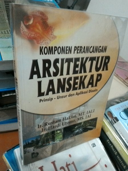 Sampul Komponen Perancangan Arsitektur Lansekap :  Prinsip - Unsur dan Aplikasi Disain / Ir. Rustam Hakim, MT. IALI, Ir. Hardi Utomo, MS. IAI