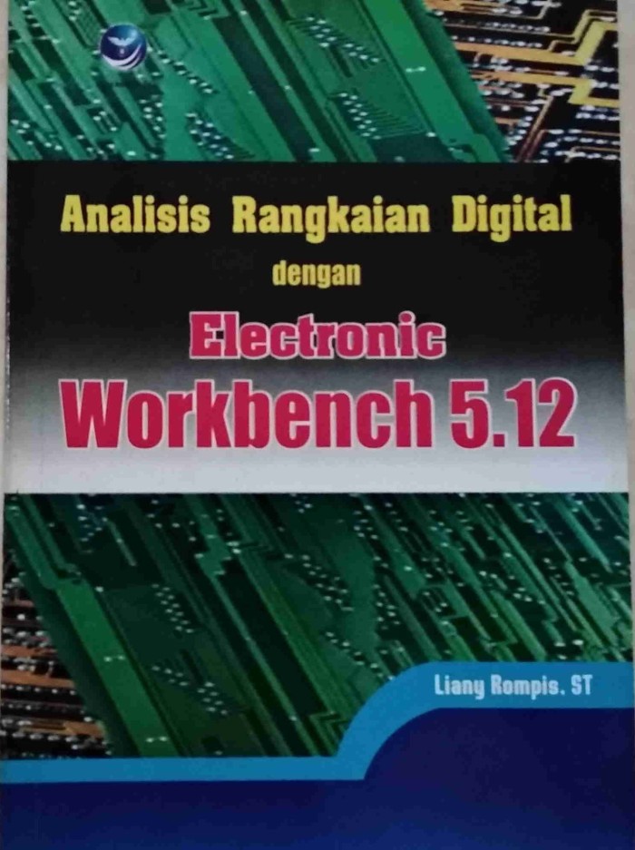 Sampul Analisis Rangkaian Digital dengan Elektronic Workbench 5.12 / Liany Rompis, ST