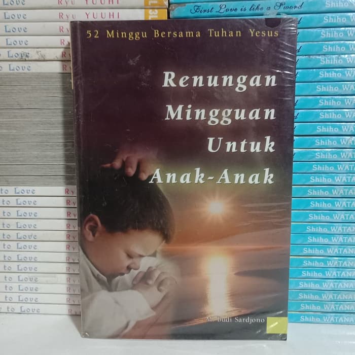 Sampul Renungan mingguan untuk anak-anak :  52 minggu bersama tuhan yesus / M.Budi sardjono