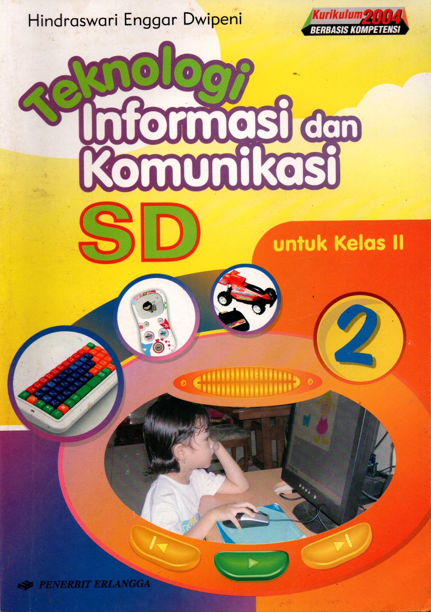 Sampul Teknologi Informasi dan Komunikasi (2) :  Untuk Kelas 2 Sekolah Dasar / Hindraswari Enggar Dwipeni