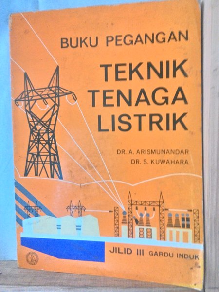 Sampul Buku Pegangan Teknik Tenaga Listrik (Jilid 3) :  Gardu Induk / DR. Artono Arismunandar, M.A.Sc., DR. Susuma Kuwahara