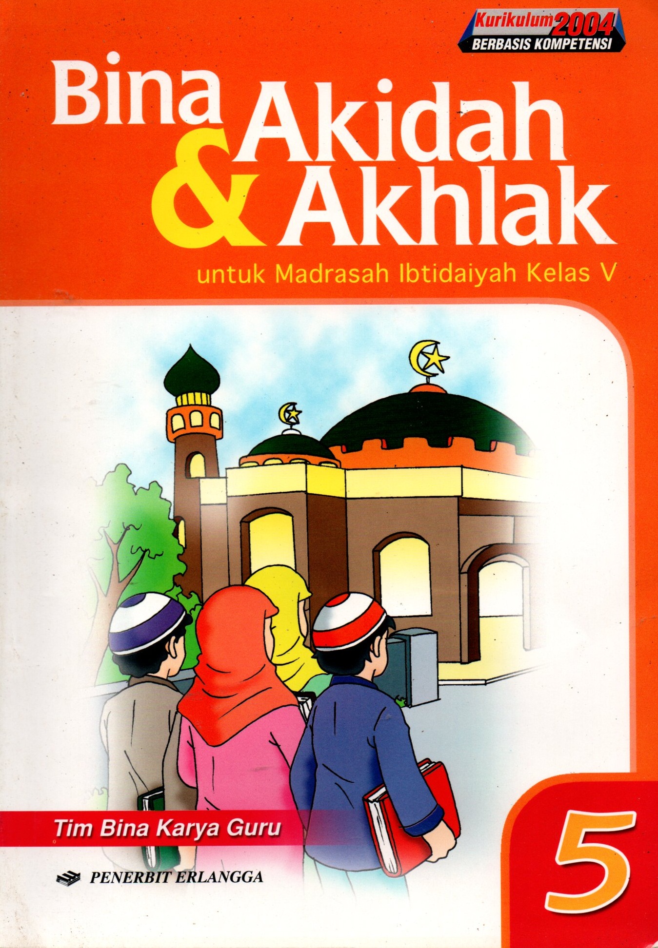 Sampul Bina dan Akidah Akhlak :  Untuk Madrasah Ibtidaiyah Kelas V / Tim Bina Karya Guru