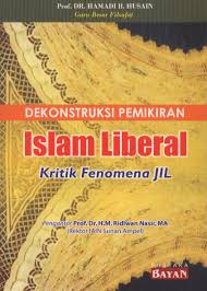Sampul Dekonstruksi Pemikiran Islam Liberal Kritik Fenomenal Jil / Prof.Dr.H. Hamadi B.Husain