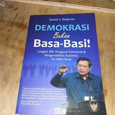 Sampul Demokrasi Bukan Basa-Basi :  Langkah SBY Mengawal Demokrasi & Mengembalikan Indonesia ke Orbit Dunia / Zaenal A. Budiyono