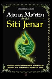 Sampul Ajaran Ma'rifat Syekh Siti Jenar :  Panduan Menuju Kemenyatuan dengan Allah, Refleksi, dan Penghayatan Syekh Siti Jenar / Penyunting: Aning Sriwahyuntari