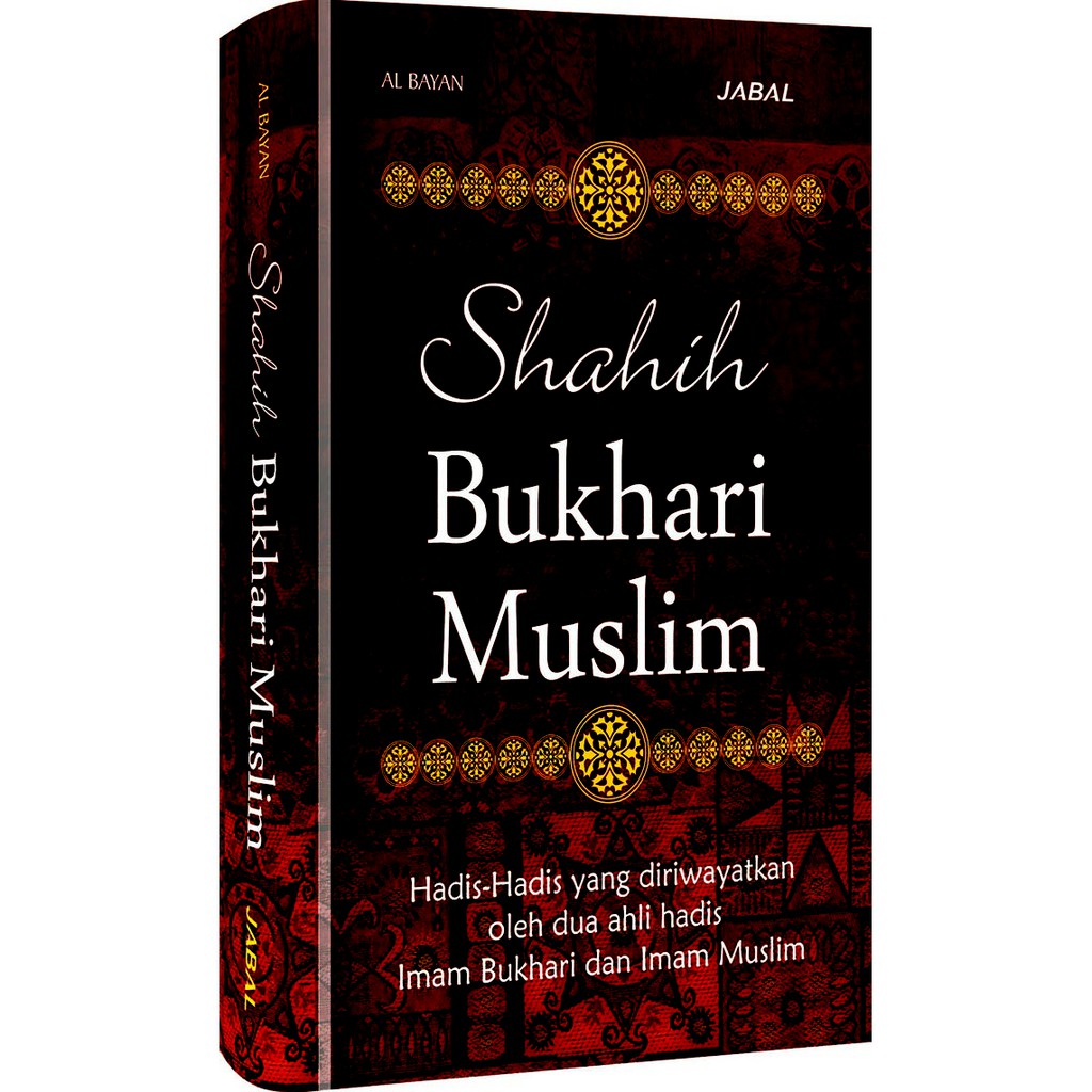 Sampul Shahih Bukhari Muslim :  Hadis-Hadis Yang Diriwayatkan Oleh 2 Ahli Hadis Imam Bukhori & Imam Muslim / Al-Bayan