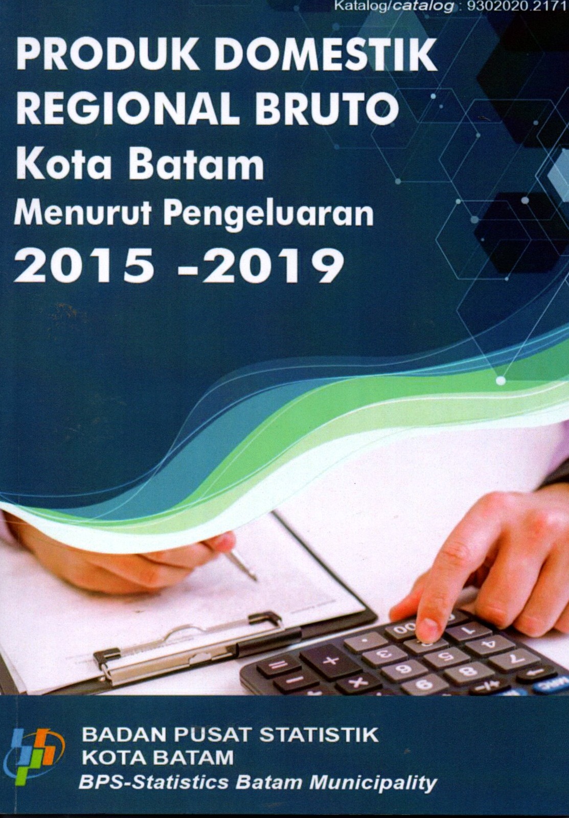 Sampul Produk Domestik Regional Bruto Kota Batam Menurut Pengeluaran 2015-2019 / Satriana Yasmuarto