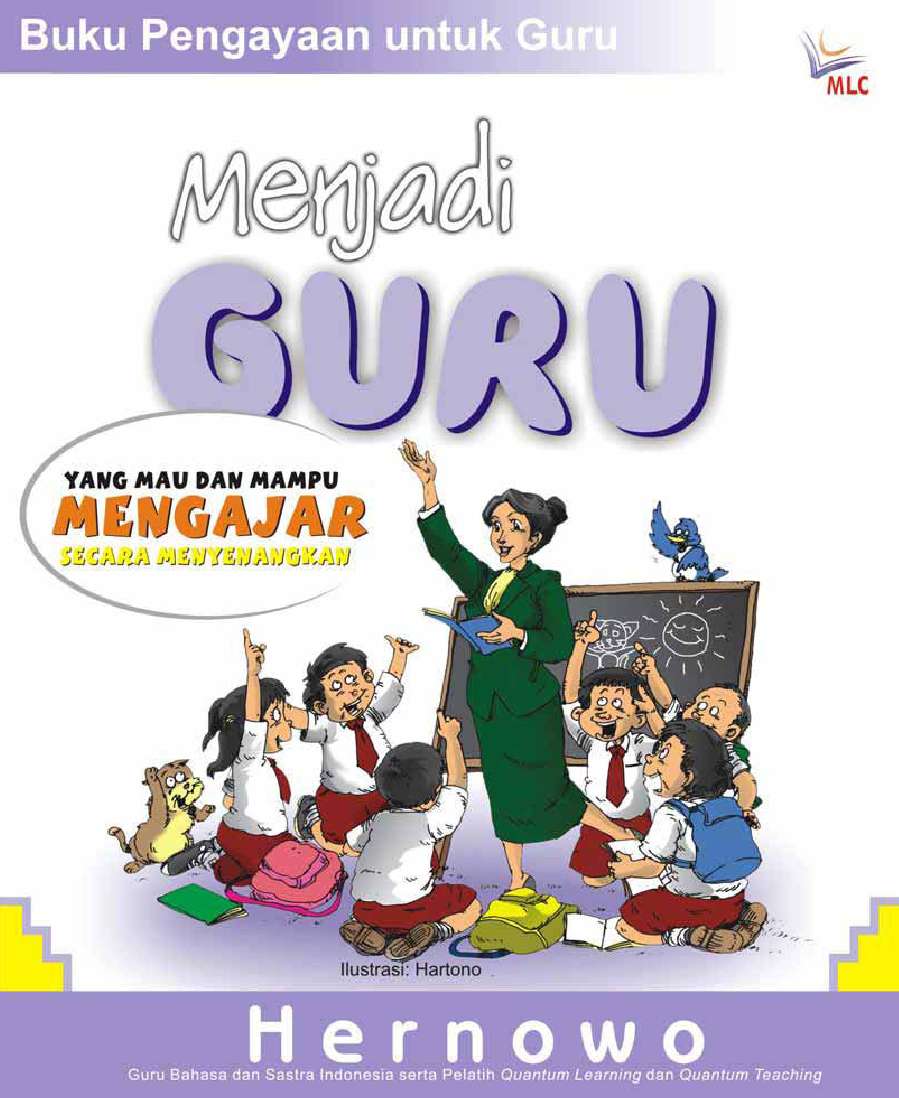 Sampul Menjadi Guru yang Mau dan Mampu Mengajar Secara Menyenangkan :  Buku Pengayaan Untuk Guru / Ilustrasi: Hartono