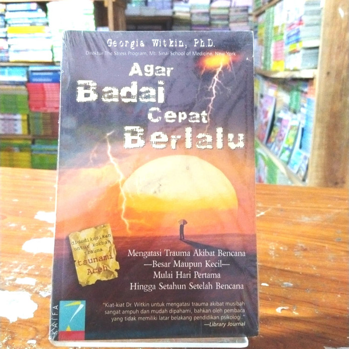 Sampul Agar Badai Cepat Berlalu :  Mengetahui Trauma Akibat Bencana Besar maupun Kecil Mulai Hari Pertama Hingga Setahun Setelah Bencana / Giorgia Witkin, Ph.D.