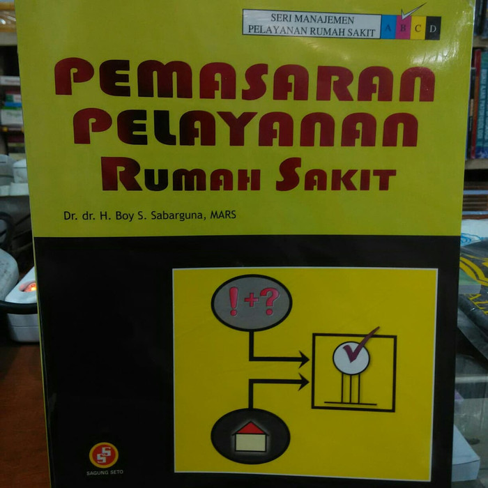 Sampul Pemasaran Pelayanan Rumah Sakit / Dr. dr. H. Boy S. Sabarguna, MARS