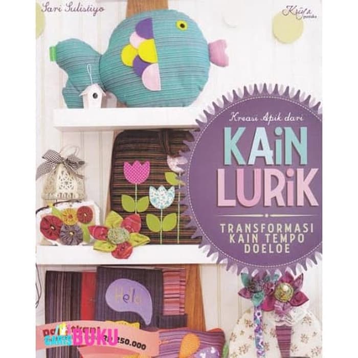 Sampul Kreasi Apik dari Kain Lurik :  Transformasi Kain Tempo Doeloe / Sari sulistiyo