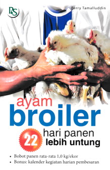 Sampul Ayam Broiler 22 Hari Panen Lebih Untung :  Bobot Panen Lebih rata-rata1,0 Kg/Ekor