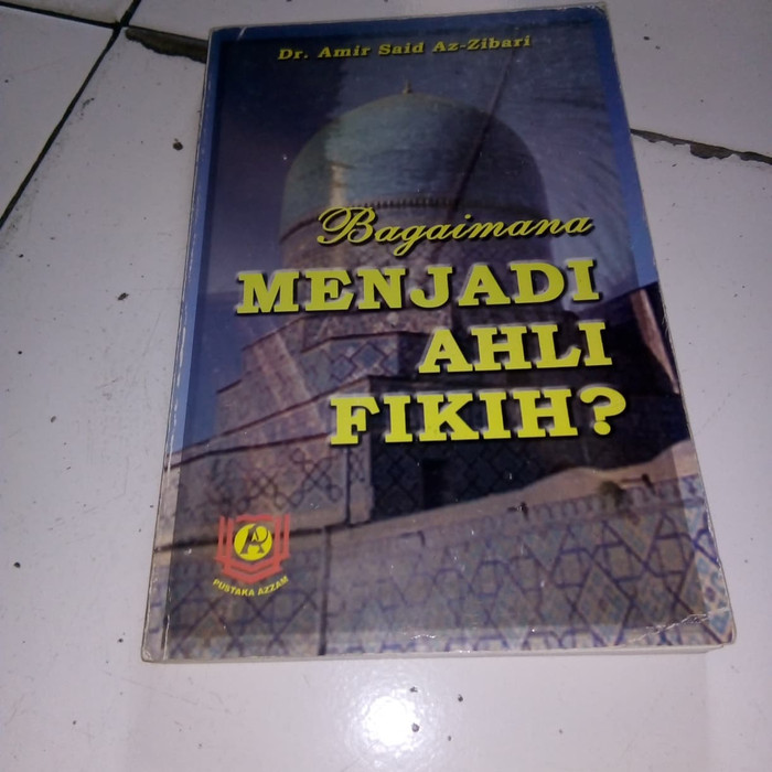 Sampul Bagaimana Menjadi Ahli Fikih? / Dr. Amir Said Az-Zibari