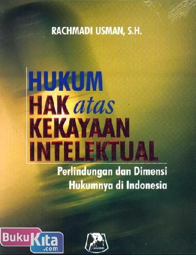 Sampul Hukum Hak atas Kekayaan Intelektual :  Perlindungan dan Dimensi Hukumnya di Indonesia