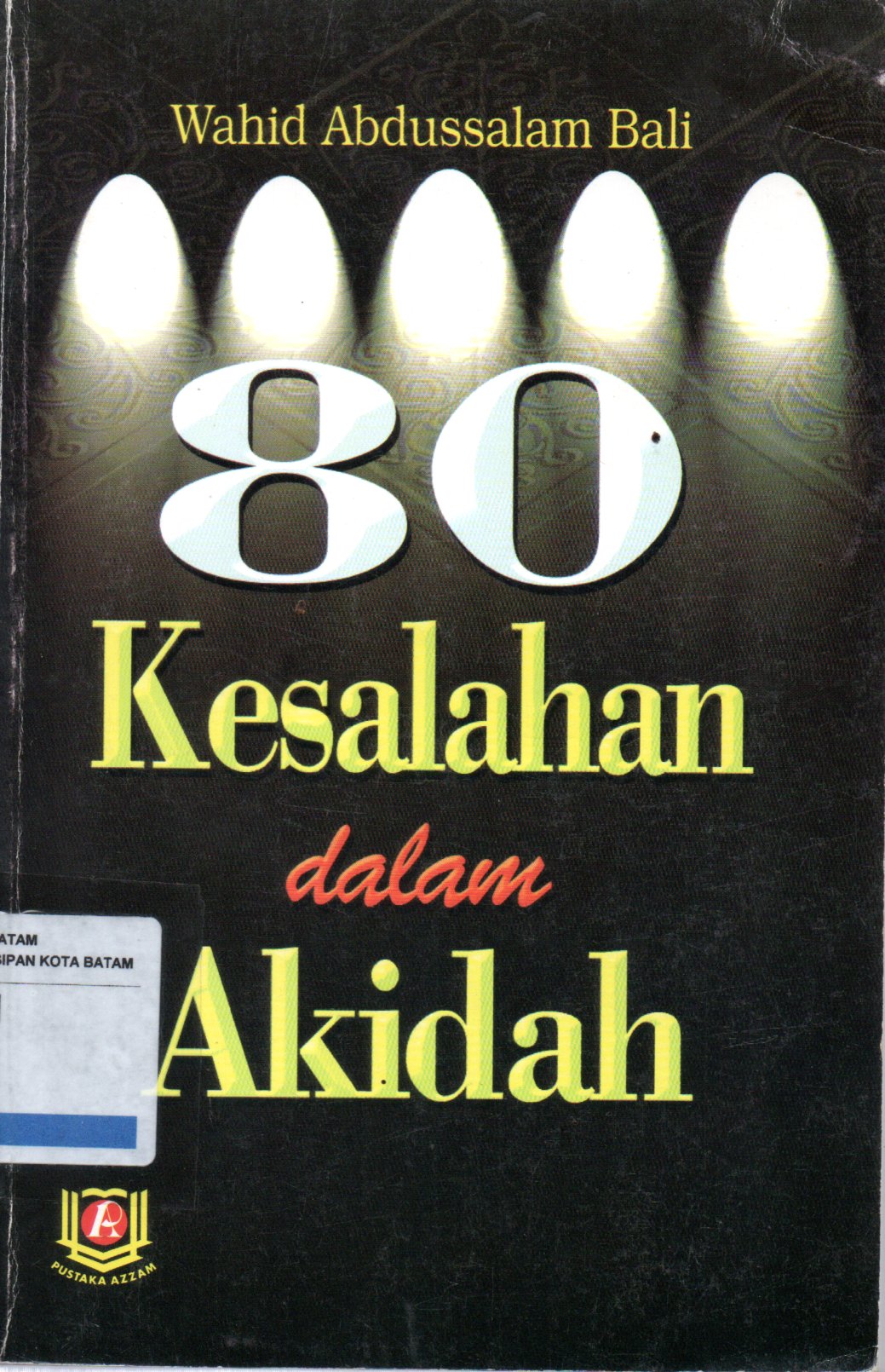 Sampul 80 Kesalahan dalam Akidah / Editor : Mukhlis, Penerjemah: Marsuni Sasaky