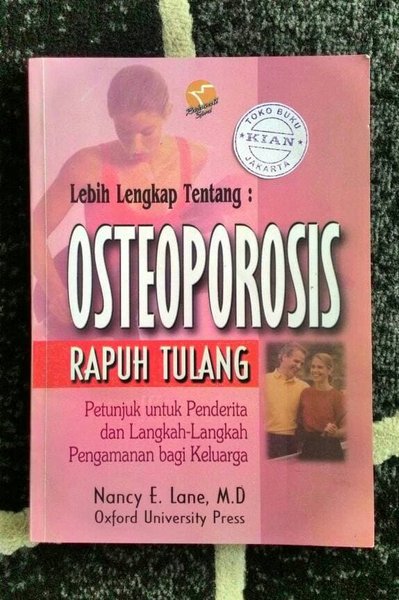 Sampul lebih lengkap tentang OSTEOPOROSIS rapuh tulang :  petunjuk untuk penderita dan langkah-langkah pengamanan bagi keluarga / Lane, Nancy E