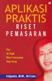 Sampul Aplikasi praktis riset pemasaran / Istijanto,MM., M.Com.
