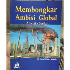 Sampul Membongkar Ambisi Global Amerika Serikat / Abdul Halim Mahally