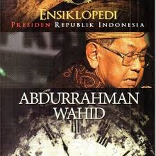 Sampul Ensiklopedi Presiden Republik Indonesia Abdurrahman wahid / Muhammad Rifai