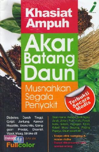 Sampul Khasiat ampuh akar batang daun :  musnahkan segala penyakit / Tuty handayani