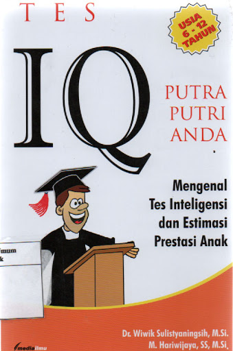 Sampul Tes IQ Putra Putri Anda :  Mengenal Test Intelegensi dan Estimasi Prestasi Anak / Dr. Wiwik Sulistyaningsih, M.Si., M. Hariwijaya