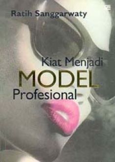 Sampul Kiat menjadi model profesional / Ratih Sanggarwaty