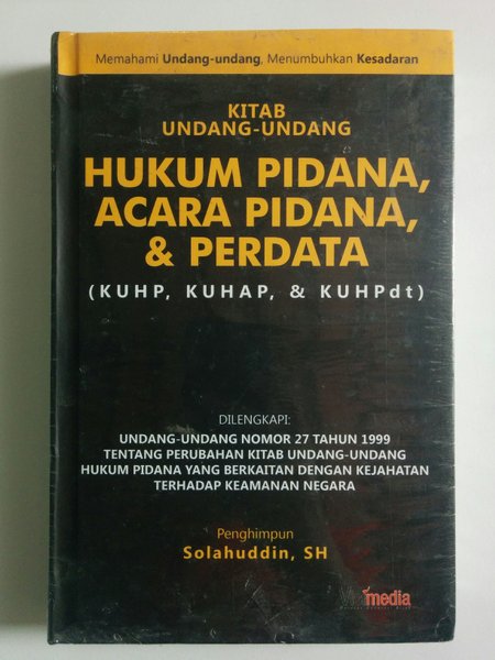 Sampul Kitab UU Hukum pidana, acara pidana, & perdata :  (KUHP, KUHAP, & KUHPdt) / Solahuddin
