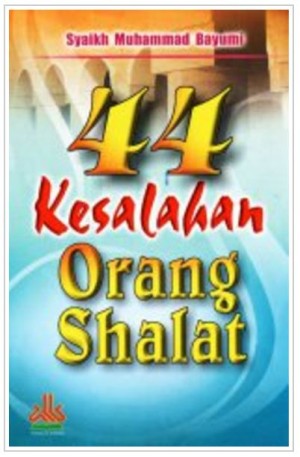 Sampul 44 Kesalahan Orang Shalat / Syaikh Muhammad Bayumi