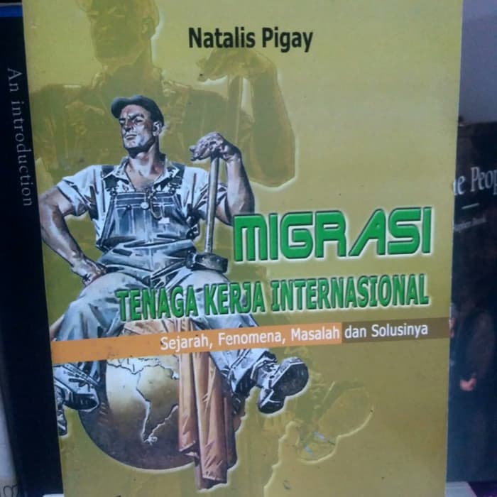 Sampul Migrasi Tenaga Kerja Internasional :  (Sejarah, Fenomena, Masalah dan Solusinya) / Natalis Pigay