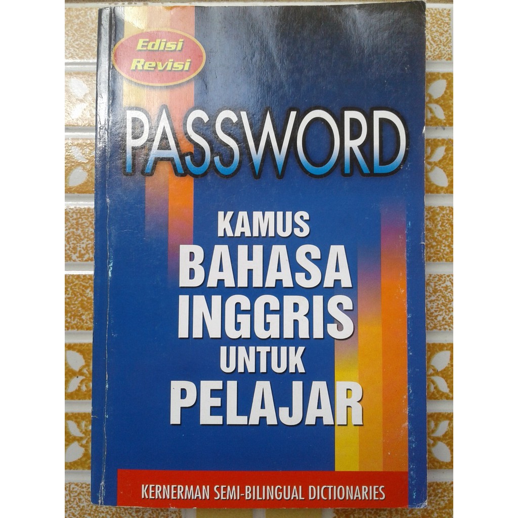 Sampul Password : Kamus Bahasa Inggris Untuk Pelajar = Kernerman Semi-Bilingual Dictionaries / Penyunting : Harimurti Kridalaksana, Editor : Antonius Bangun