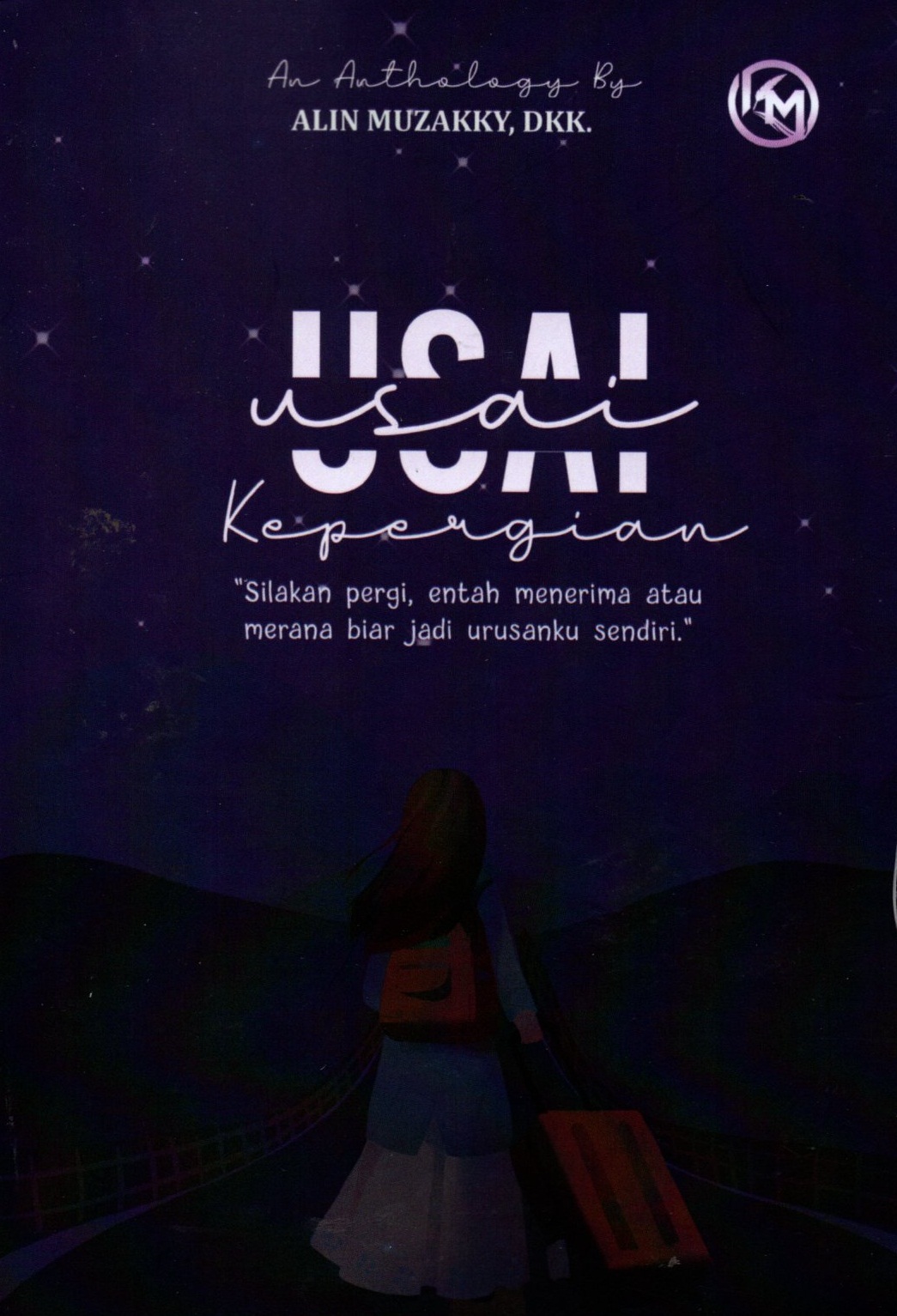 Sampul Usai Kepergian :  "Silakan Pergi, Entah Menerima atau merana biar jadi urusan sendiri."