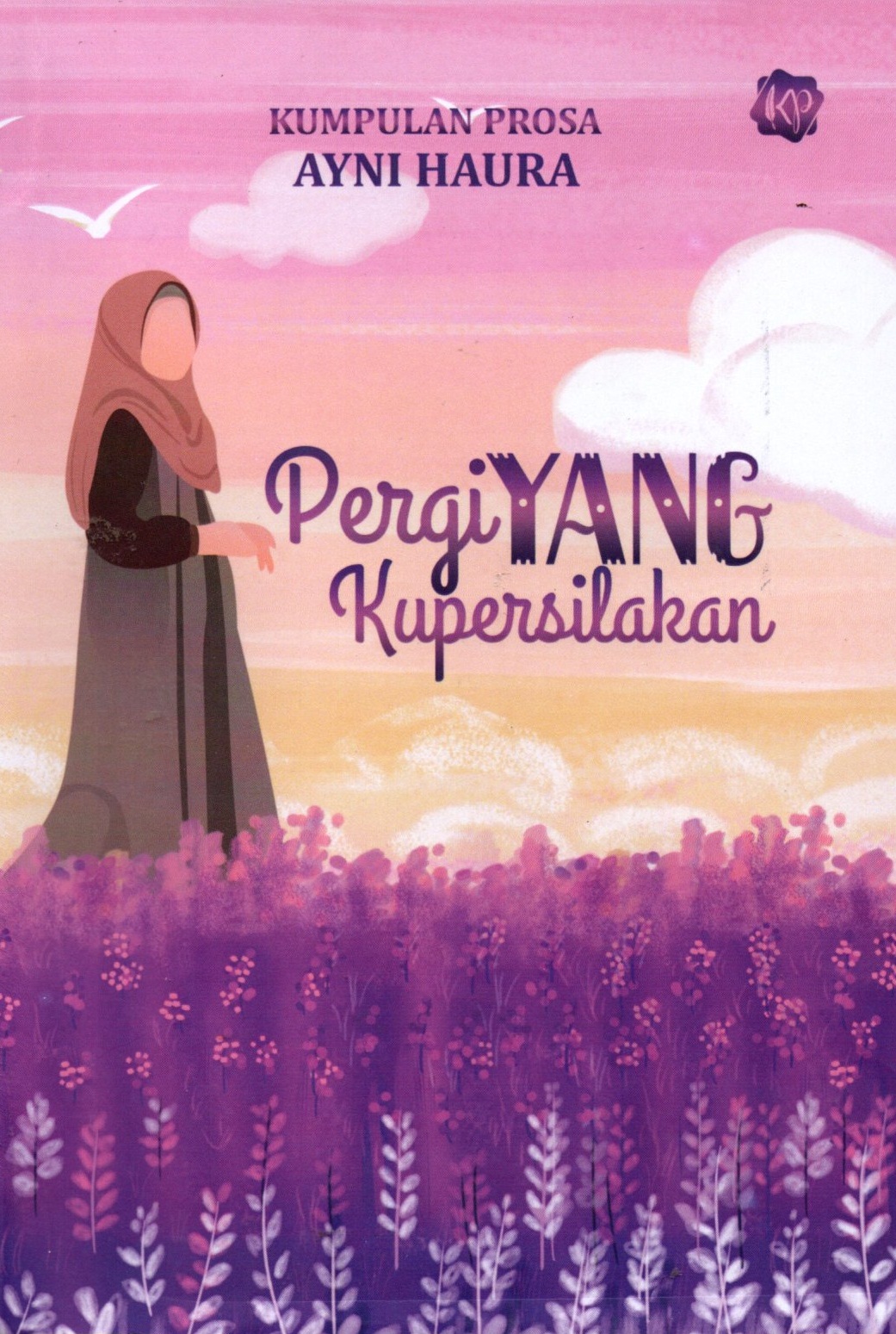 Sampul Pergi yang Kupersilakan / Ayni Haura