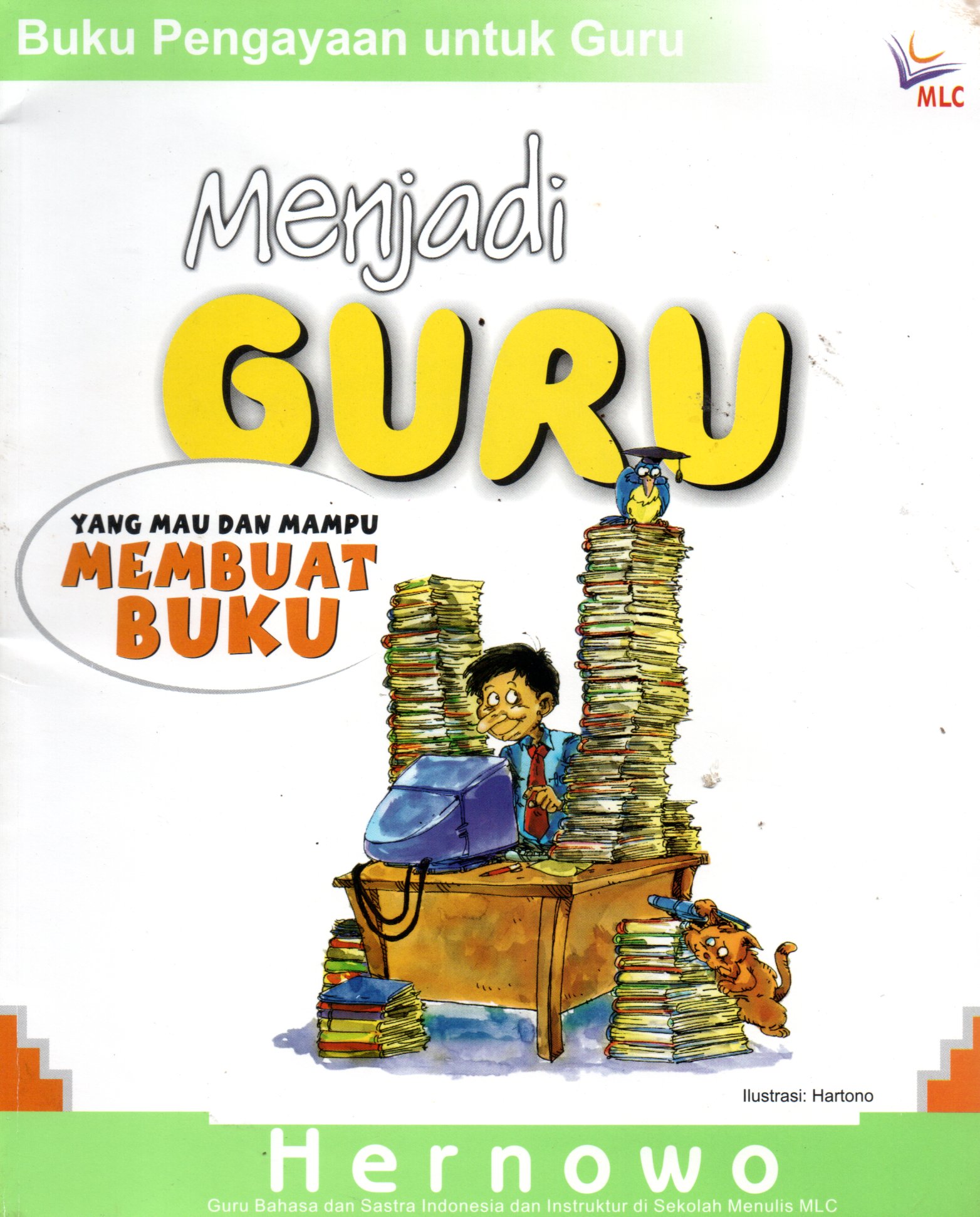 Sampul Menjadi Guru Yang Mau dan Mampu Membuat Buku :  Buku Pengayaan untuk Guru