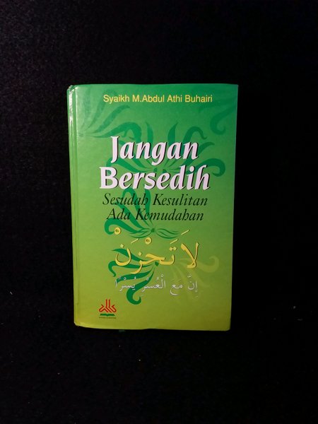 Sampul Jangan Bersedih :  Sesudah Kesulitan Ada Kemudahan / Syaikh M. Abdul Athi Buhairi, Penerjemah : Iman Sulaiman