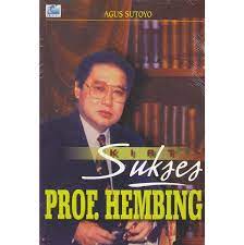 Sampul Kiat Sukses Prof. Hembing / Agus Sutoyo