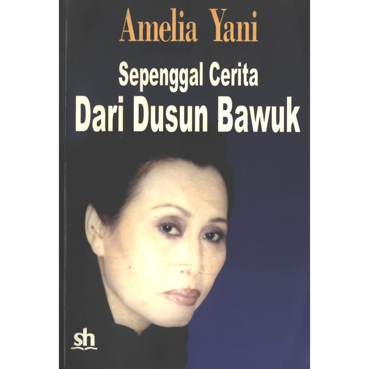 Sampul Amelia Yani Sepenggal Cerita dari Dusun Bawuk / Amelia Yani