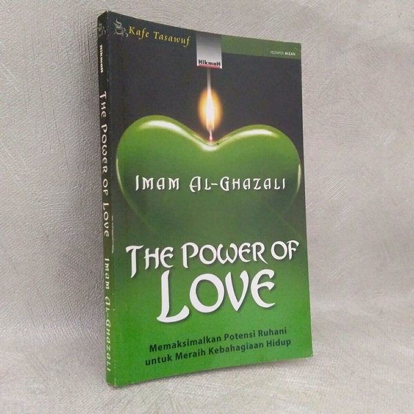 Sampul The Power of Love :  Memaksimalkan Potensi Ruhani untuk Meraih Kebahagian Hidup / Imam Al-Ghazali
