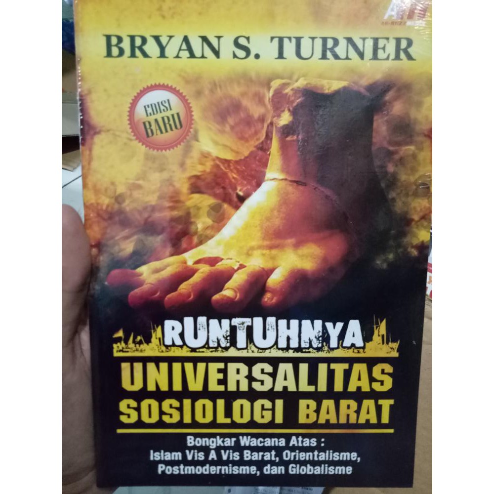Sampul Runtuhnya Universalitas Sosiologi Barat :  Bongkar Wacana Atas : Islam Vis A vis Barat, Orientalisme, Postmodernisme, dan Globalisme / Bryan S. Turner