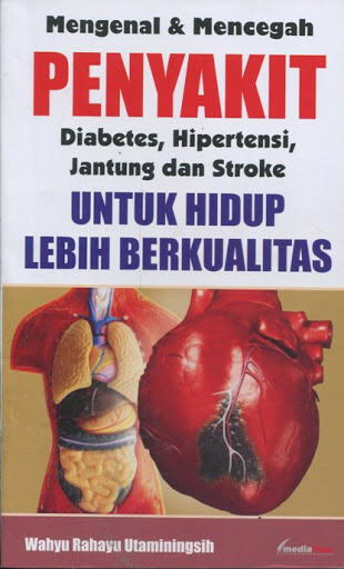 Sampul Mengenal & Mencegah Penyakit Diabetes, Hipertensi, Jantung dan Stroke Untuk Hidup Lebih Berkualitas / Wahyu Rahayu Utaminingsih