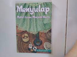 Sampul Menyulap Mebel Lama Menjadi Baru / Ira Dhyani Indira