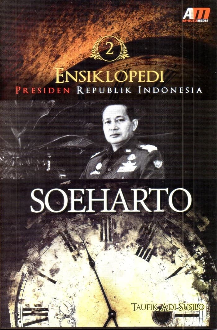 Sampul Ensiklopedi Presiden Republik Indonesia Soeharto / Taufik Adi Susilo