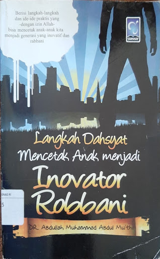 Sampul Langkah Dahsyat Mencetak Anak Menjadi Inovator Rabbani / DR. Abdullah Muhammad Abdul Mu'thi, Najib Junaidi, Lc (Penerjemah)