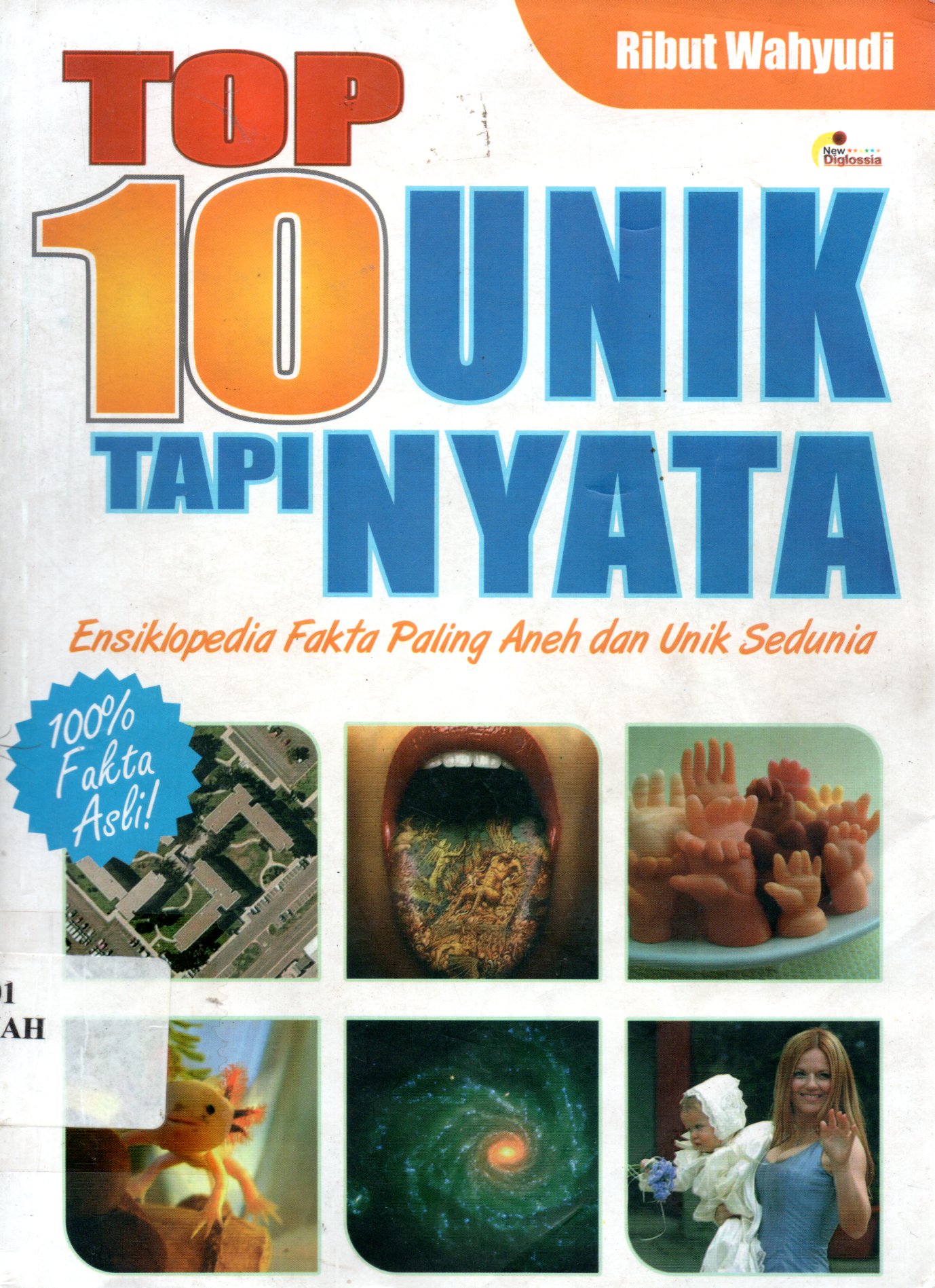 Sampul Top 10 Unik Tapi Nyata :  Ensiklopedia Fakta Paling Aneh dan Unik Sedunia / Ribut Wahyudi