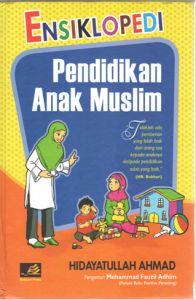 Sampul ENSIKLOPEDIA :  Pendidikan Anak Muslim / HIDAYATULLAH AHMAD ASY-SYAS